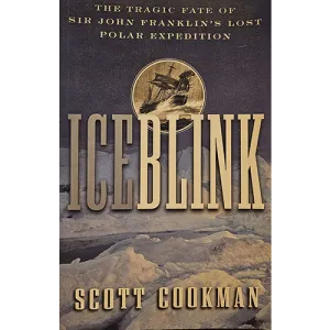 Iceblink: The Tragic Fate of Sir John Franklin's Lost Polar Expedition